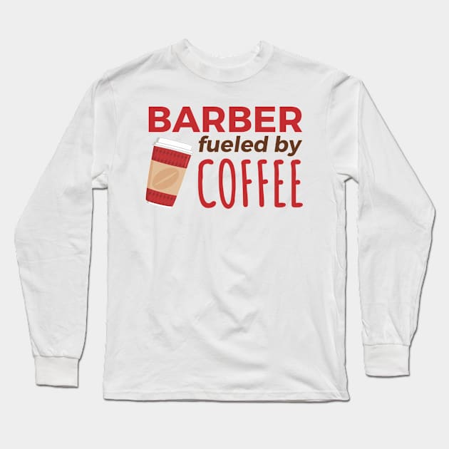 Barber Fueled by Coffee Long Sleeve T-Shirt by PunchiDesign